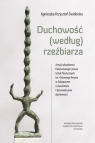 Duchowość (według) rzeźbiarza Agnieszka Krzysztof-Świderska