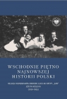 Wschodnie piętno najnowszej historii Polski Joanna Wilińska-Karbarz