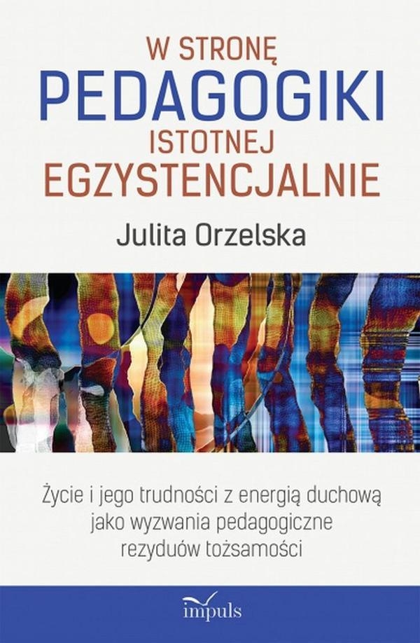 W stronę pedagogiki istotnej egzystencjalnie