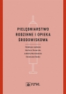 Pielęgniarstwo rodzinne i opieka środowiskowa Barbara Ślusarska, Ludmiła Marcinowicz