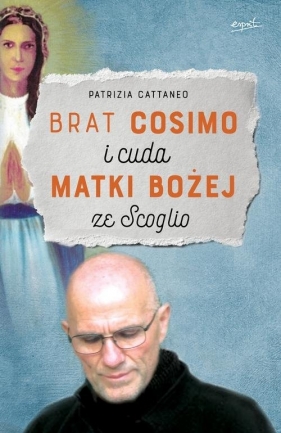 Brat Cosimo i cuda Matki Bożej ze Scoglio - Patrizia Cattaneo