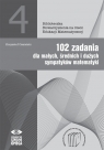 102 zadania dla małych średnich i dużych sympatyków matematyki Krzysztof Ciesielski