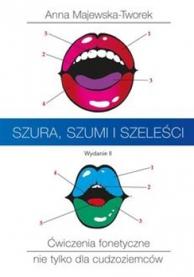 Szura, szumi i szeleści. Ćwiczenia fonetyczne nie tylko dla cudzoziemców wyd. 2 - Anna Majewska-Tworek