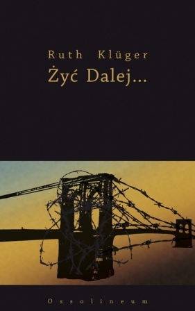 Żyć dalej... - Klüger Ruth