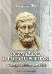Rozważania o pojęciu polityki w kręgu kultury attyckiej