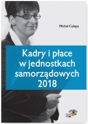 Kadry i płace w jednostkach samorządowych 2018 - Culepa Michał