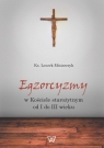 Egzorcyzmy w kościele starożytnym od I do III wieku Misiarczyk Leszek