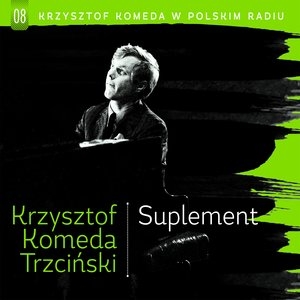 Krzysztof Komeda w Polskim Radiu Vol. 8 - Suplement