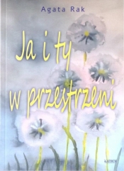 Ja i ty w przestrzeni - Agata Rak