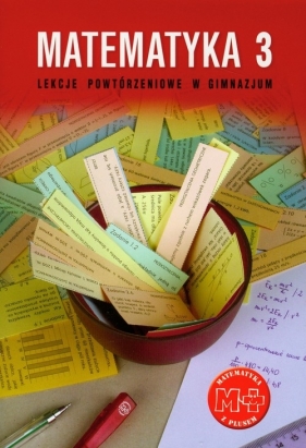 Matematyka z plusem 3 lekcje powtórzeniowe w gimnazjum - Grochowalska Marzenna