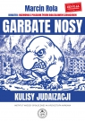 Garbate nosy. Kulisy judaizacji