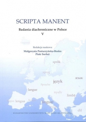 Scripta manent V Badania diachroniczne - Małgorzata Posturzyńska-Bosko, Piotr Sorbet
