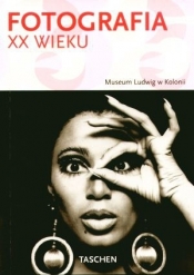 Fotografia XX wieku. Museum Ludwig w Kolonii - Opracowanie zbiorowe