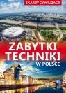 Skarby cywilizacji Zabytki techniki w Polsce Jarosław Górski