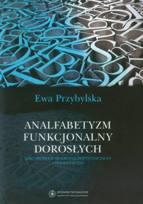 Analfabetyzm funkcjonalny dorosłych - Przybylska Ewa<br />