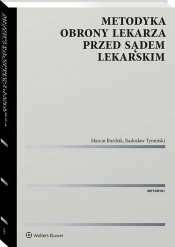Metodyka obrony lekarza przed sądem lekarskim - Radosław Tymiński, Marcin Burdzik
