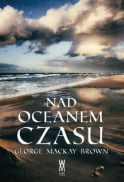 Nad oceanem czasu - George Mackay Brown