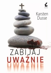 Zabijaj uważnie - Karsten Dusse