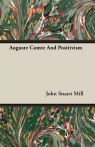 Auguste Comte And Positivism Mill John Stuart