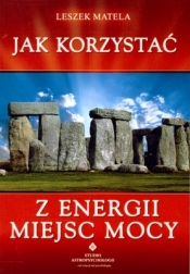 Jak korzystać z energii miejsc mocy