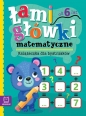Łamigłówki matematyczne. Książeczka dla bystrzaków. Od 6 lat - Opracowanie zbiorowe