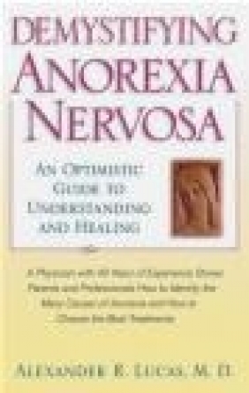 Demystifying Anorexia Nervosa Alexander R. Lucas,  Lucas