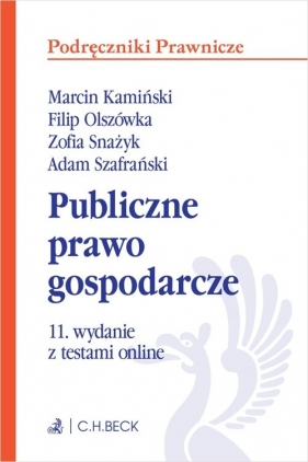 Publiczne prawo gospodarcze z testami online - Zofia Snażyk, Filip Olszówka, Paweł Wiliński, Adam Szafrański, Marcin Kamiński