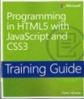 Training Guide: Programming in HTML5 with JavaScript and CSS3
