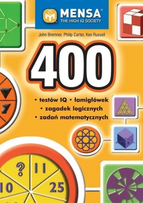 400 testów IQ łamigłówek zagadek logicznych i zadań matematycznych - Bremner John, Carter Philip, Russell Ken
