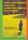 Twórczość i praktyka pedagogiczna Janusza Korczaka w kontekście teorii Chodkowska Maria, Bednarz-Grzybek Renata