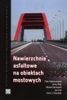 Nawierzchnie asfaltowe na obiektach mostowych Piotr Radziszewski, Jerzy Piłat, Michał Sarnowski