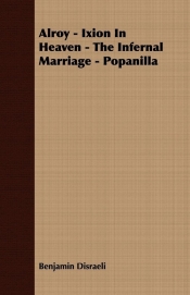 Alroy - Ixion in Heaven - The Infernal Marriage - Popanilla