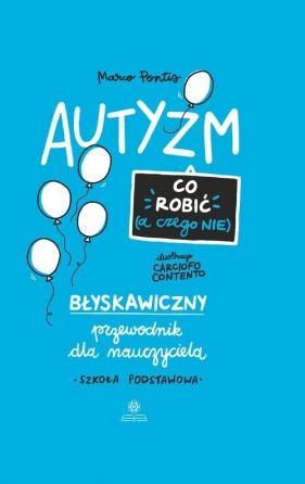 Autyzm Co robić (a czego nie) - Marco Pontis