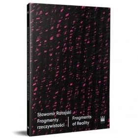 Sławomir Ratajski. Fragmenty rzeczywistości - Opracowanie zbiorowe