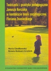 Twórczość i praktyka pedagogiczna Janusza Korczaka w kontekście teorii socjologicznej Floriana Znanieckiego