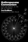 Anthropocene Communism: Land and Capital in the Age of Disaster Paul Guillibert