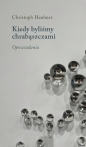 Kiedy byliśmy chrabąszczami. Opowiadania - Christoph Heubner