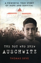 THE BOY WHO DREW AUSCHWITZ - Geve Thomas