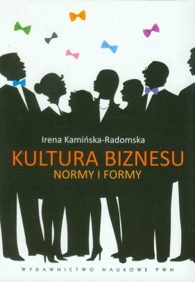 Kultura biznesu Normy i formy - Kamińska-Radomska Irena
