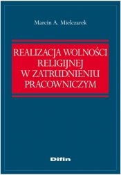 Realizacja wolności religijnej w zatrudnieniu pracowniczym