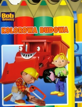 Bob Budowniczy Na budowie / Kolorowa budowa - Dumańska Małgorzata