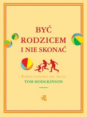 Być rodzicem i nie skonać - Hodgkinson Tom