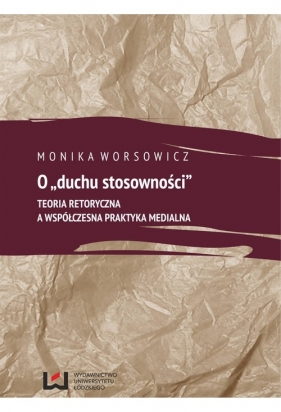 O duchu stosowności - Worsowicz Monika