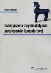 Ocena prawna i kryminalistyczna przestępczości komputerowej