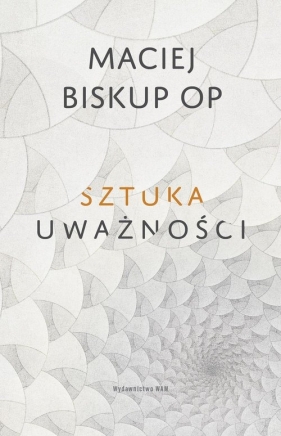 Sztuka uważności - Biskup Maciej