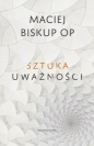 Sztuka uważności - Maciej Biskup