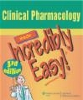 Clinical Pharmacology Made Incredibly Easy!