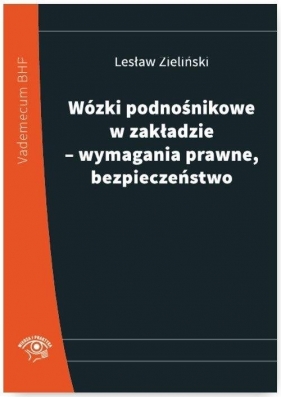 Wózki podnośnikowe w zakładzie - wymagania prawne, bezpieczeństwo - Zieliński Lesław