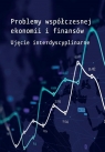 Problemy współczesnej ekonomii i finansów Edyta Mioduchowska-Jaroszewicz, Joanna Kowalik, M