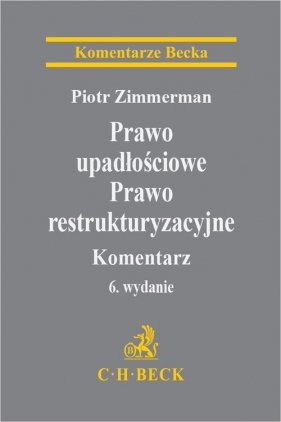 Prawo upadłościowe Prawo restrukturyzacyjne Komentarz - Piotr Zimmerman